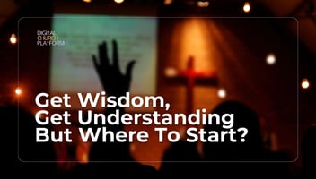 Get Wisdom, Get Understanding But Where To Start?